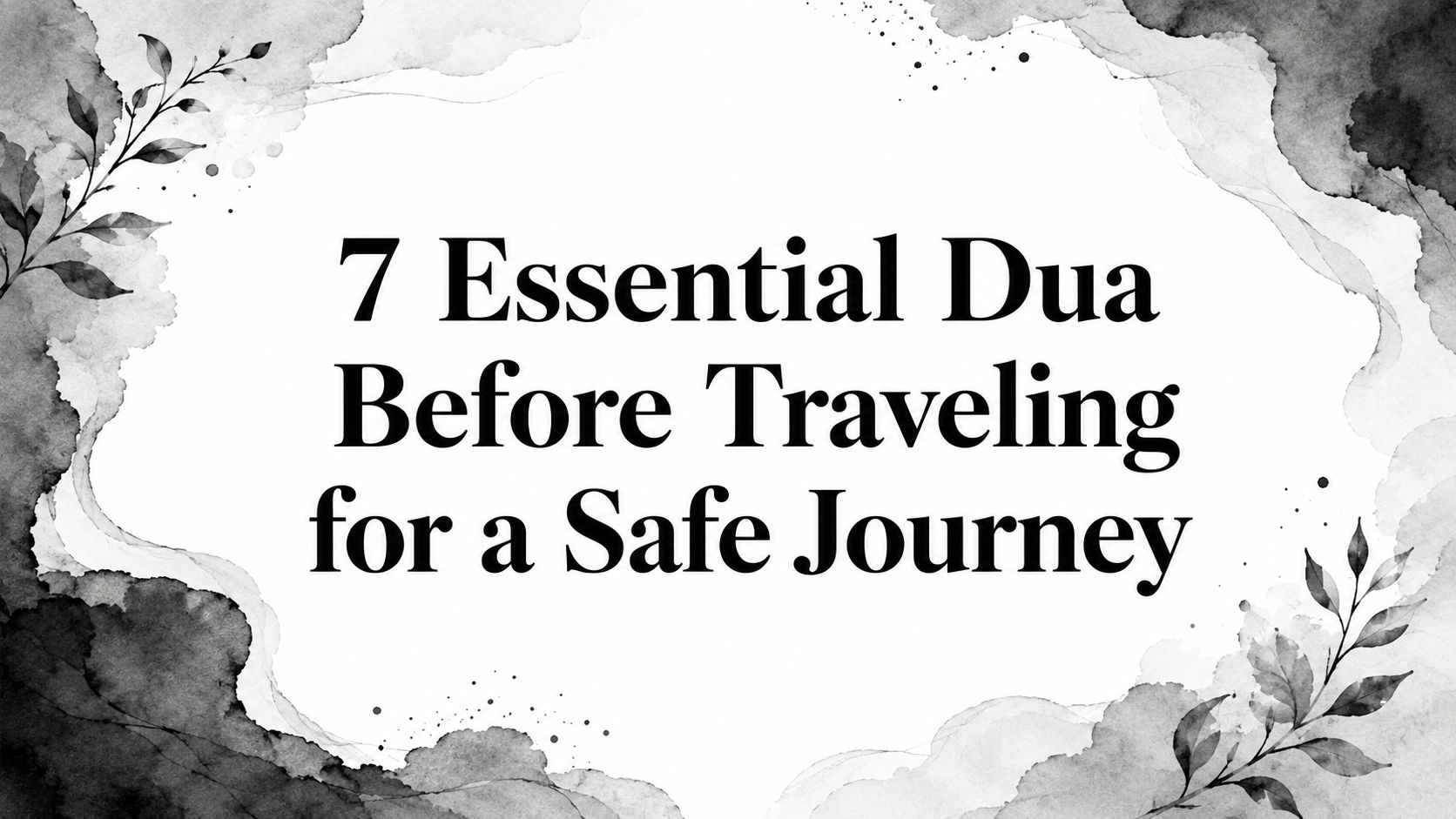 7 Essential Dua Before Traveling for a Safe Journey