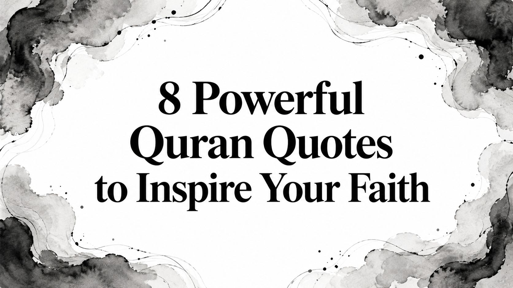 8 Powerful Quran Quotes to Inspire Your Faith